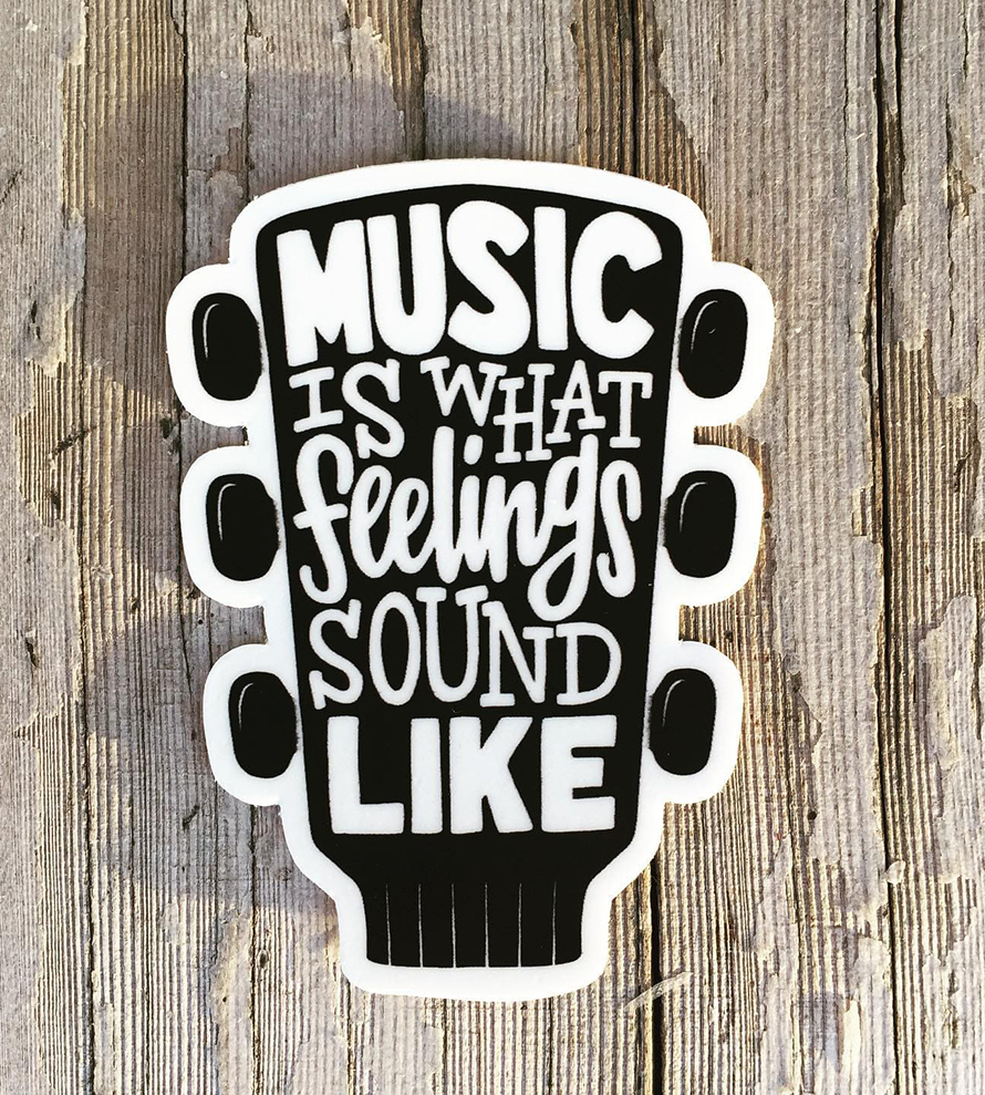 Music is what feelings sound like
